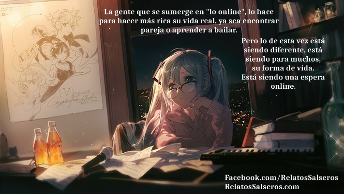 OnLine como forma de vida durante confinamiento - Relatos Salseros